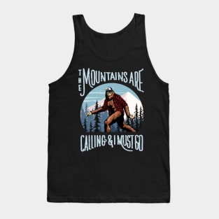 Bigfoot Sasquatch The Mountains Are Calling, And I Must Go Tank Top